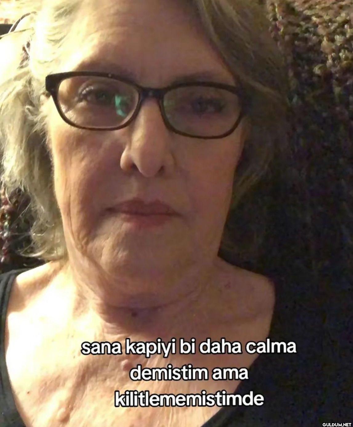 sana kapiyi bi daha calma...