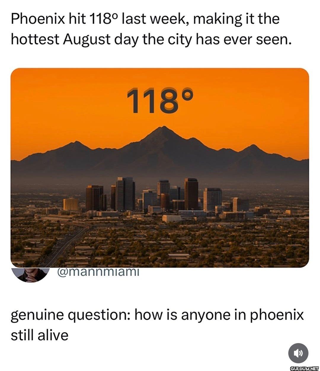 Phoenix hit 118°F on...