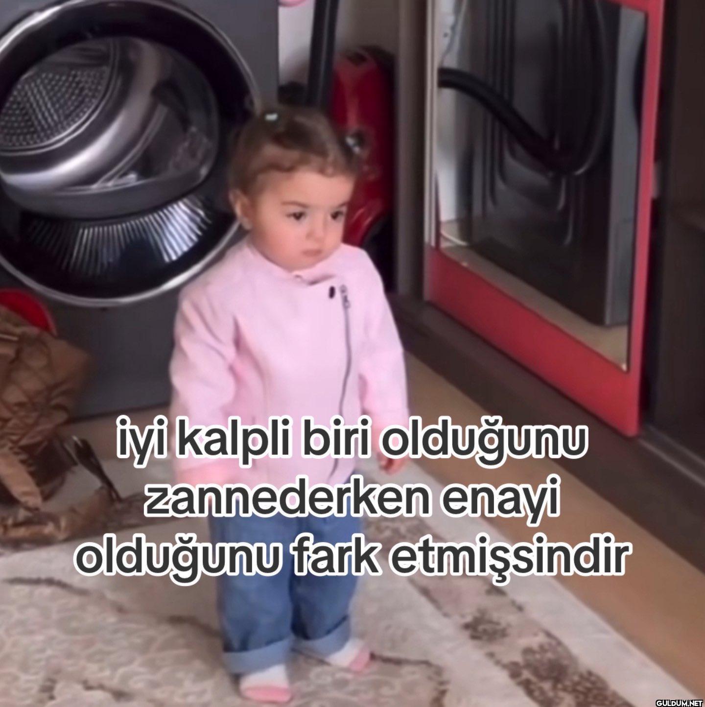 İyi kalpli biri olduğunu...
