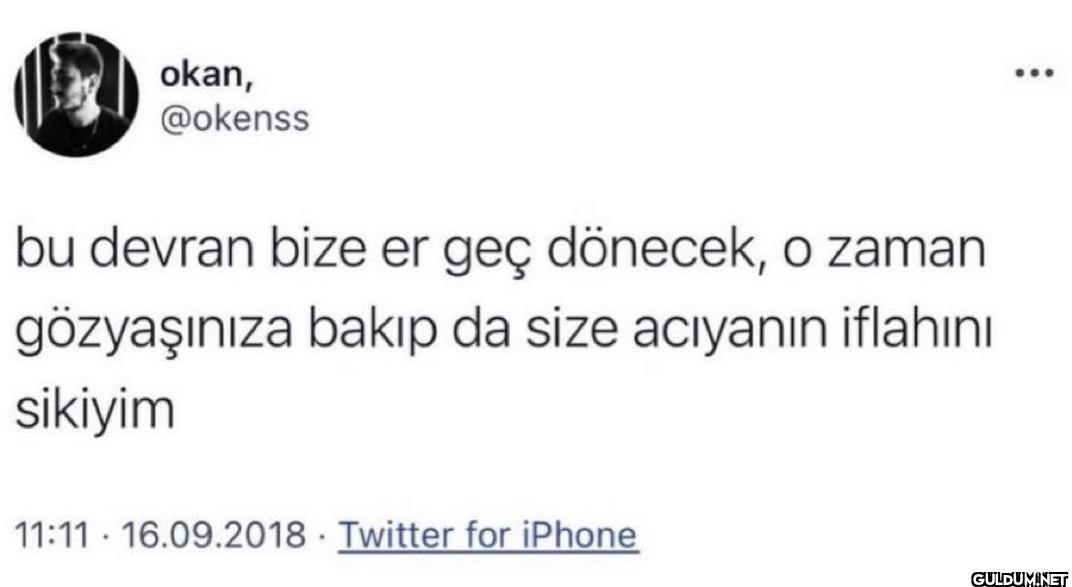 bu devran bize er geç...