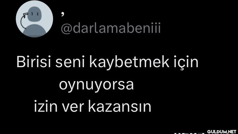 Birisi seni kaybetmek için...
