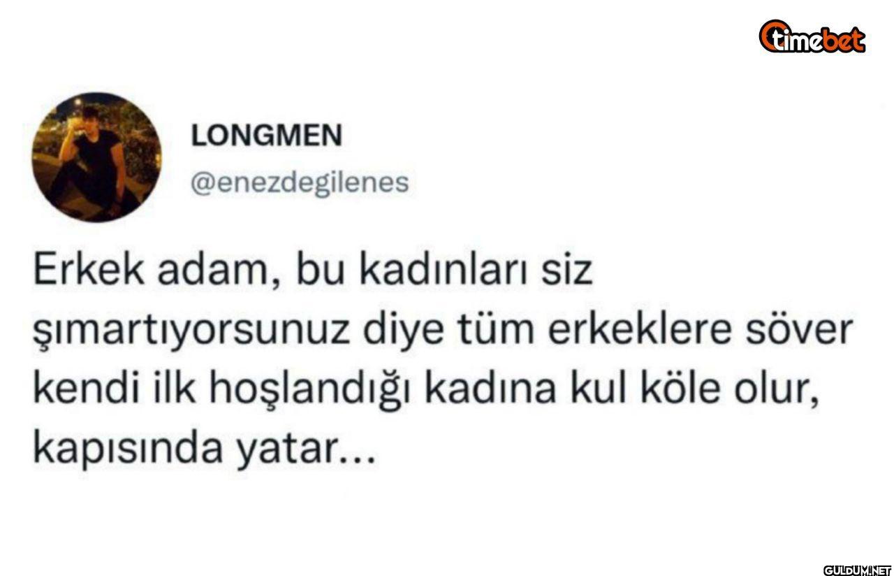 Erkek adam, bu kadınları...