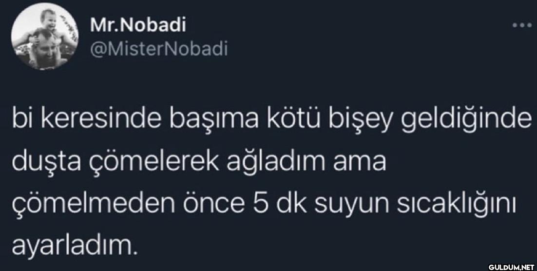 bi keresinde başıma kötü...