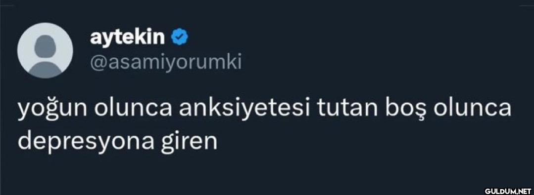yoğun olunca anksiyetesi...