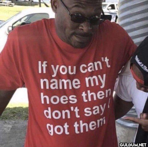 If you can't name my hoes...