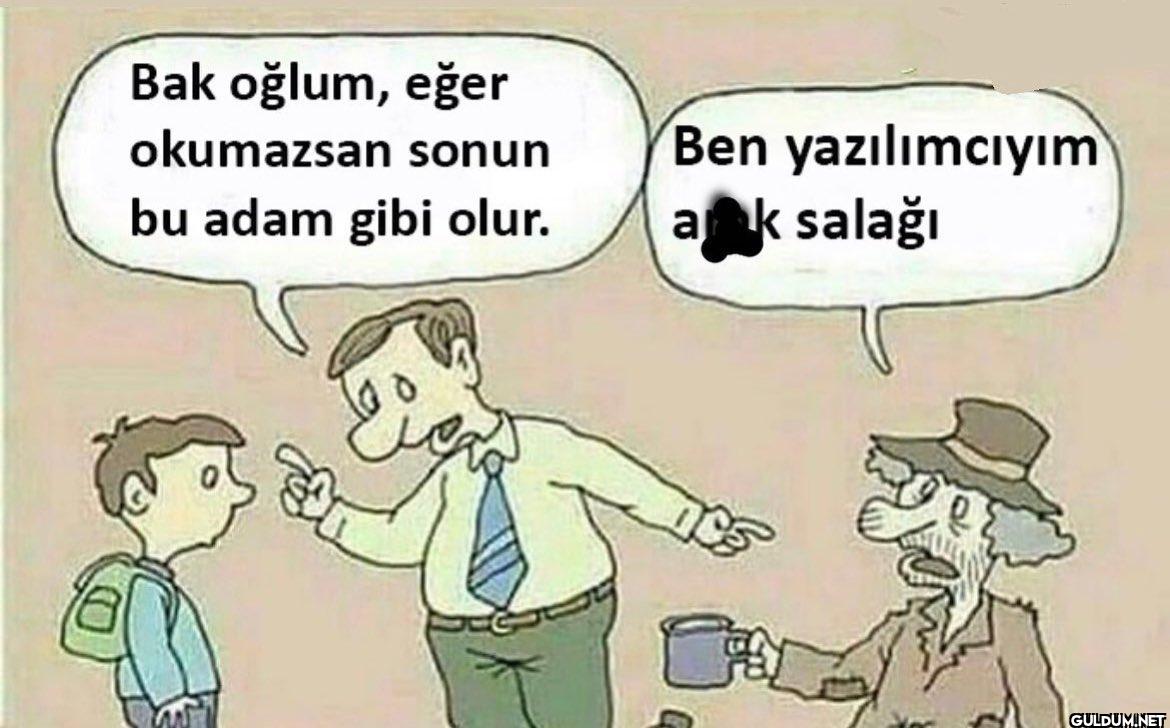 Bak oğlum, eğer okumazsan...