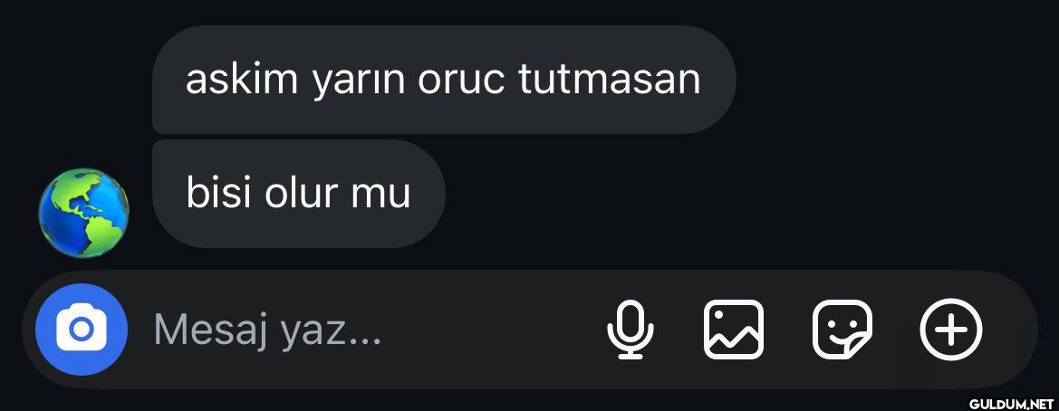 askim yarın oruc tutmasan...