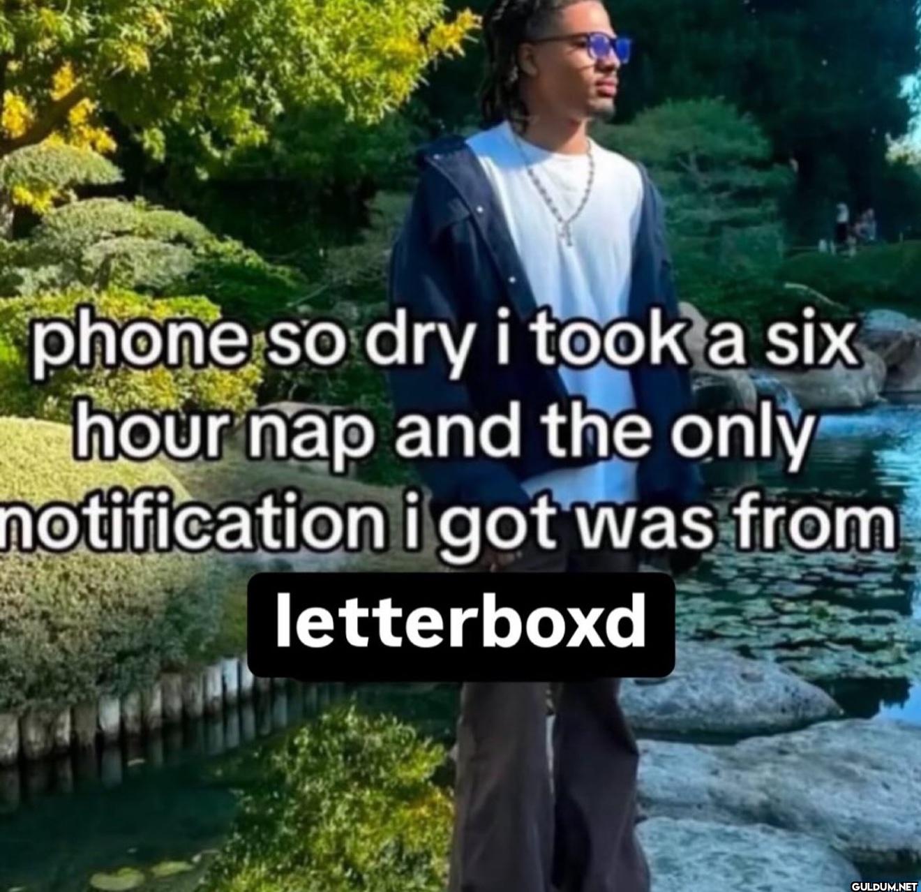 phone so dry i took a six...