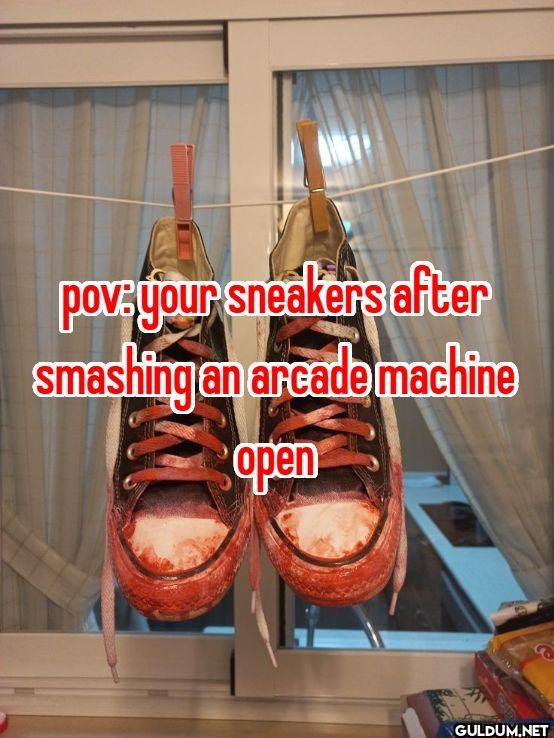 pov your sneakers after...
