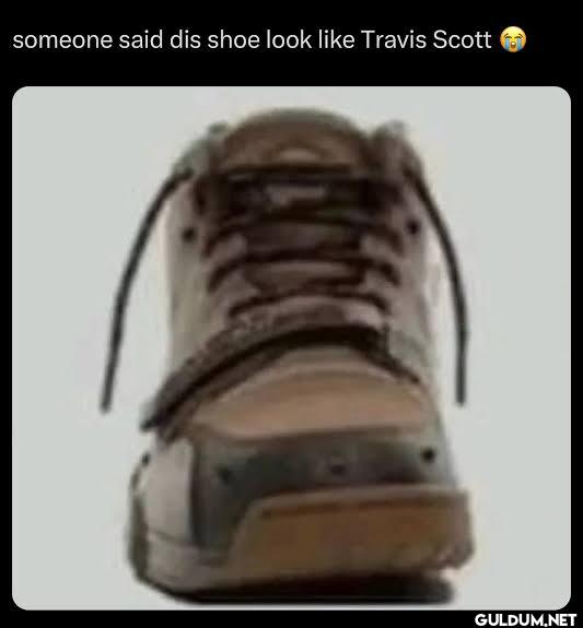 someone said dis shoe look...