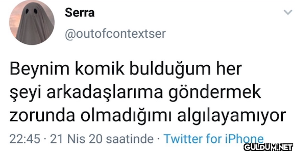 Beynim komik bulduğum her...
