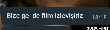 Bize gel de film izlevişiriz 18:18