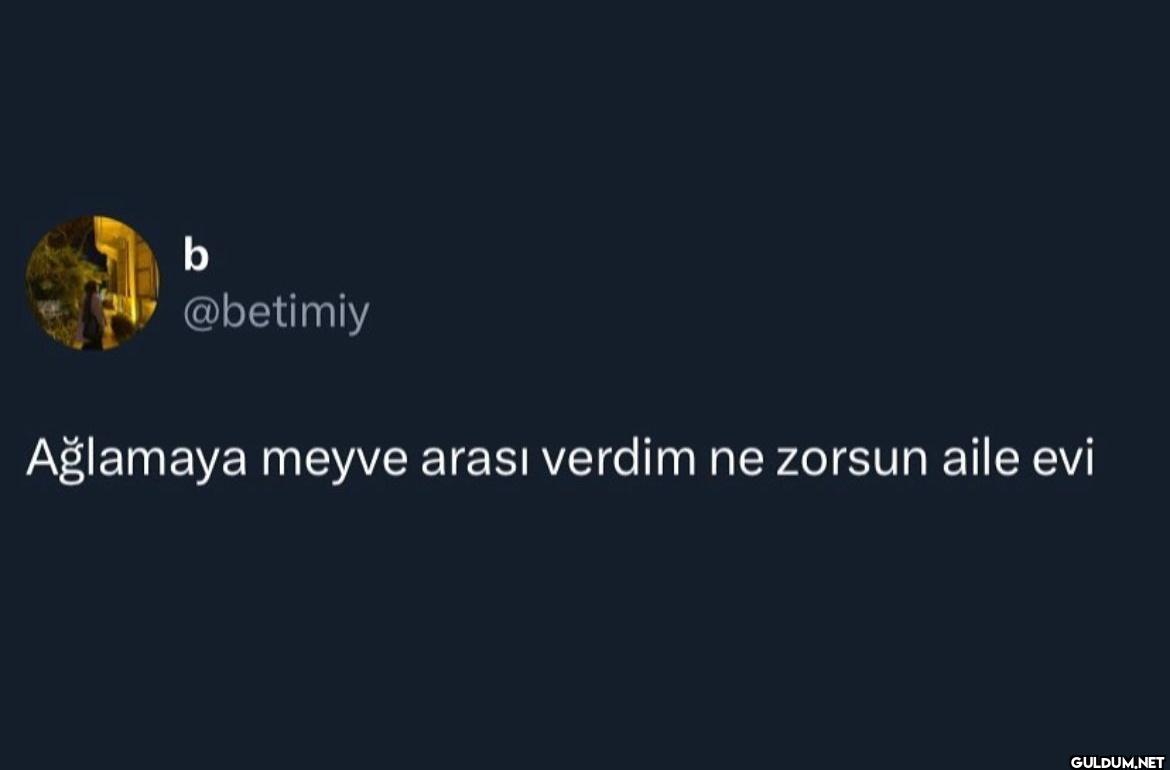 Ağlamaya meyve arası...