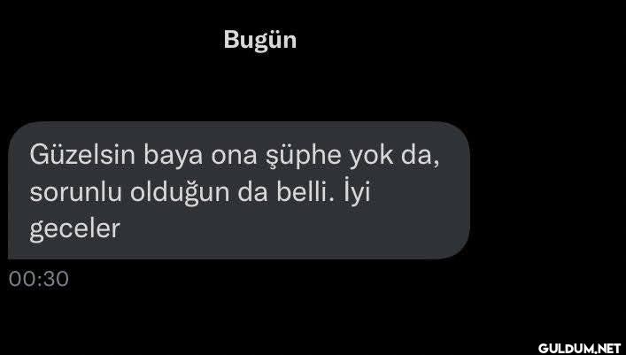 Bugün Güzelsin baya ona...