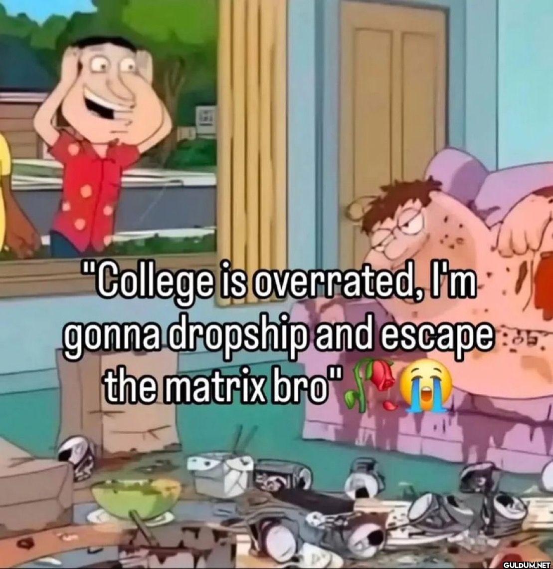 "College is overrated, I'm...