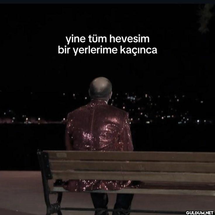 yine tüm hevesim bir...