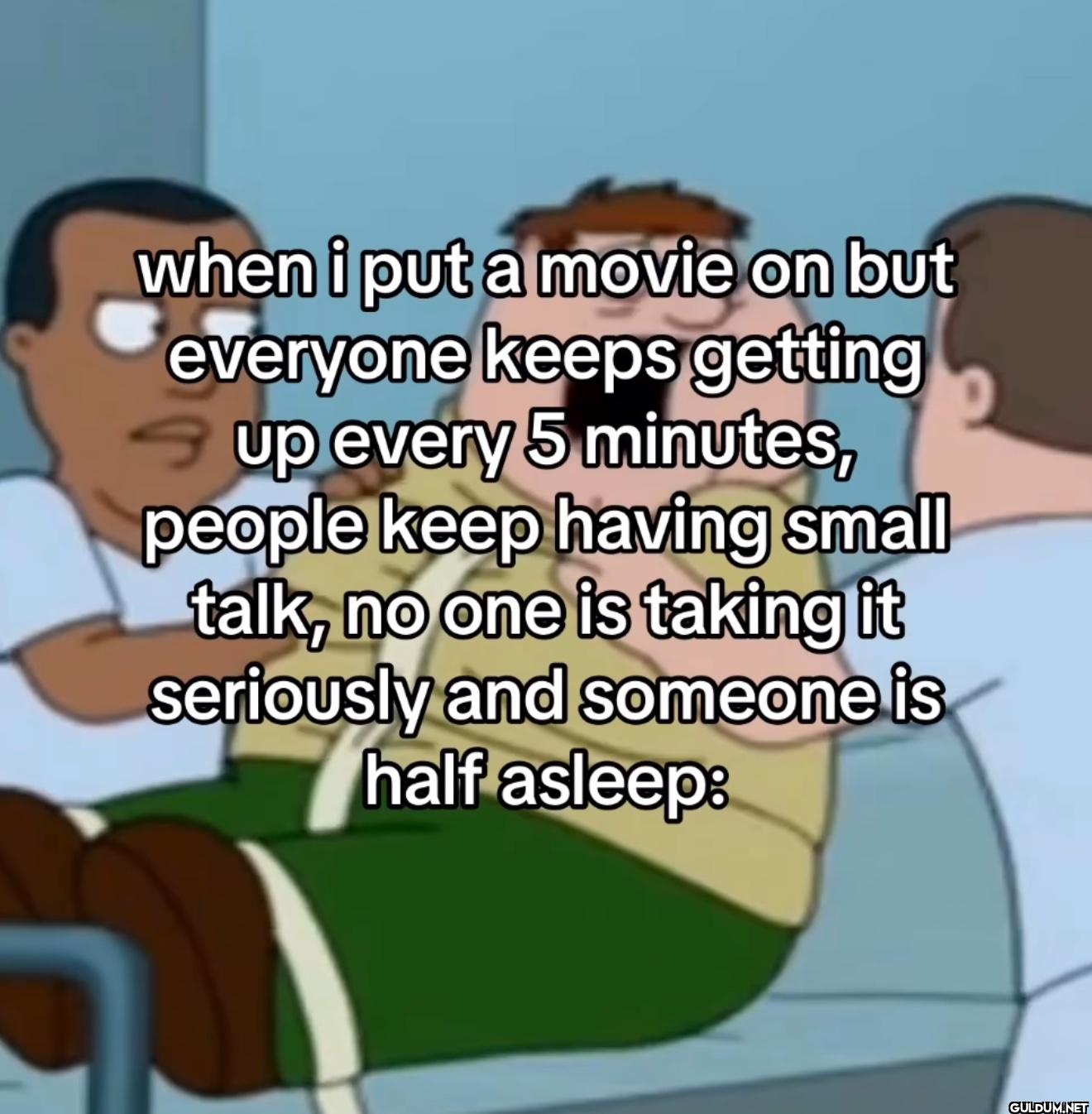 when i put a movie on but...