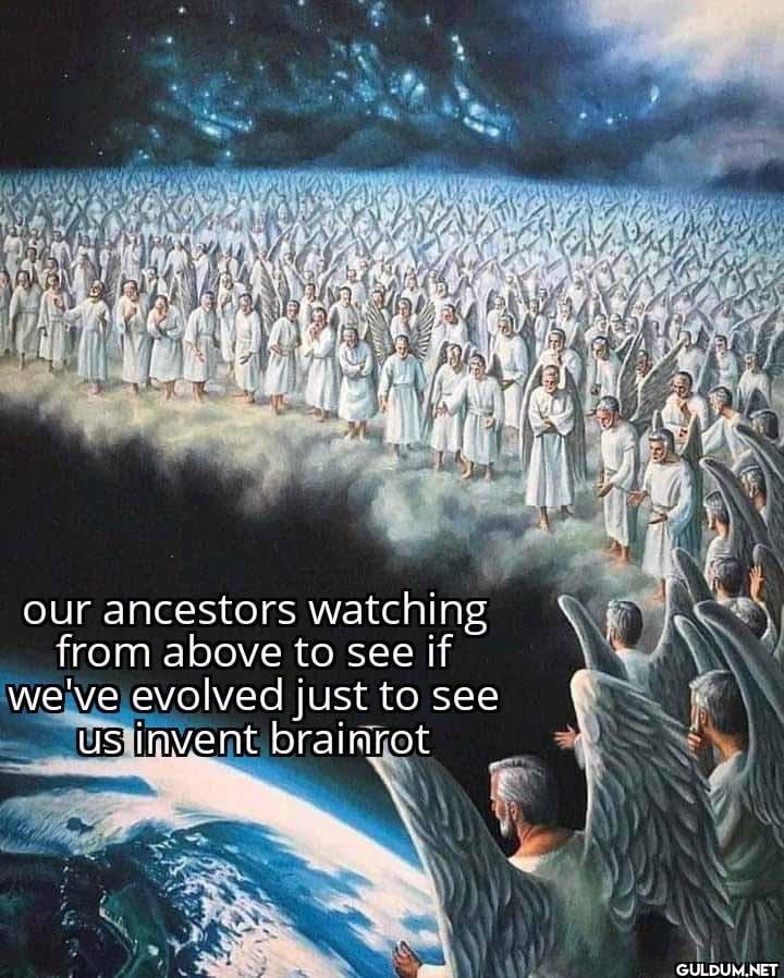 our ancestors watching...
