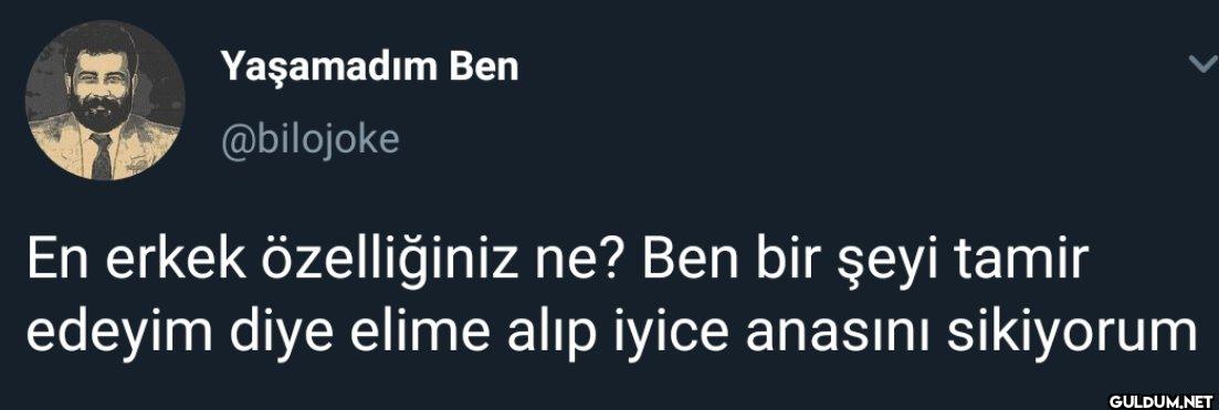 En erkek özelliğiniz ne?...