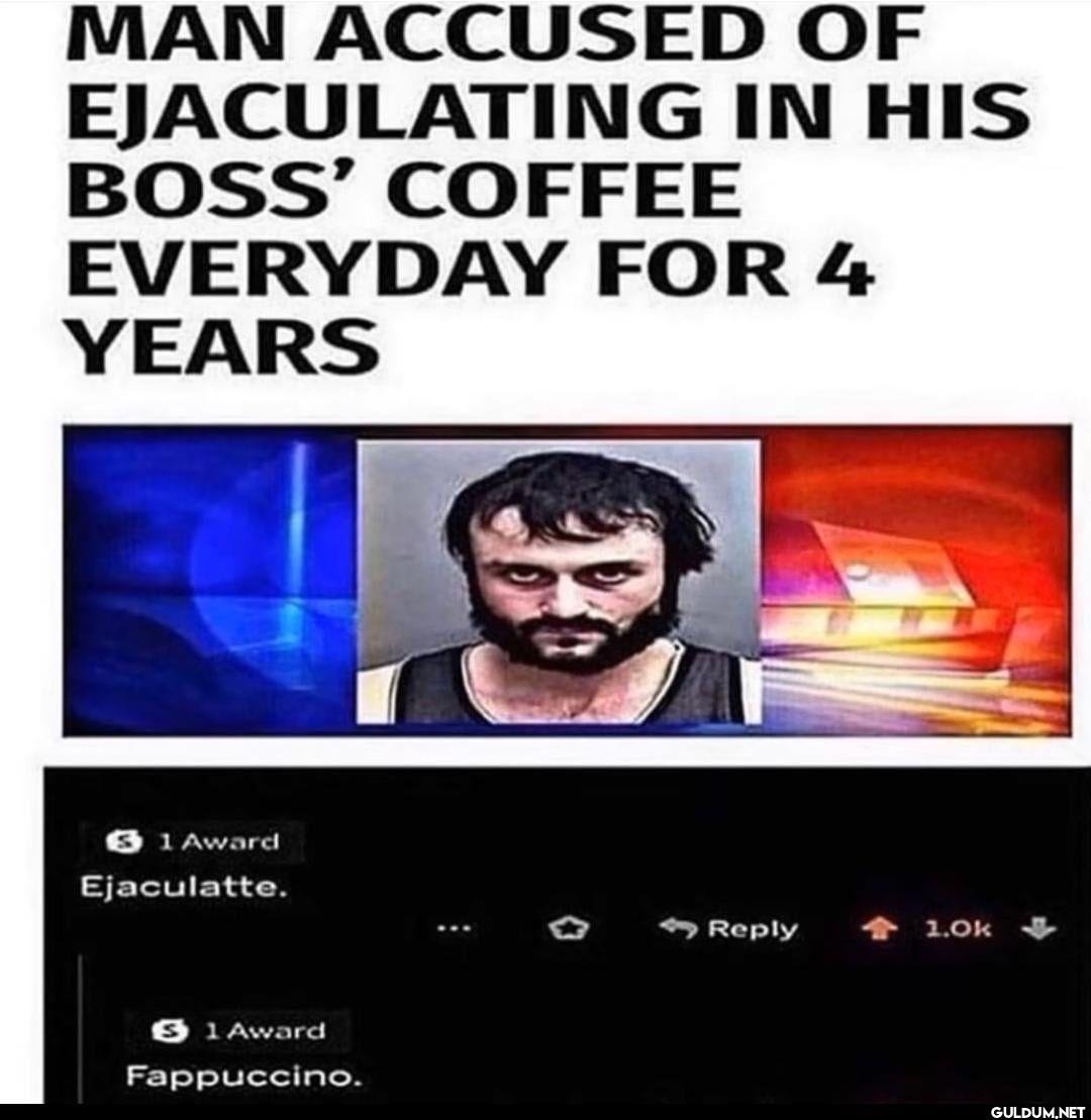 MAN ACCUSED OF EJACULATING...