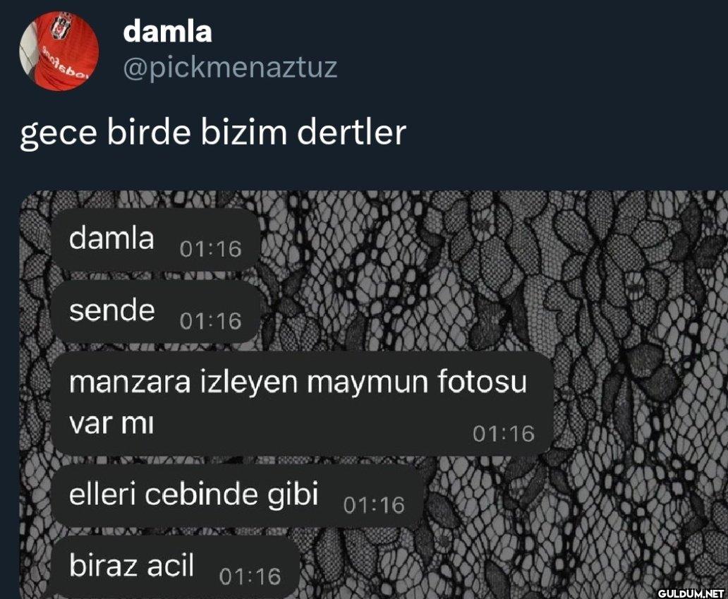 gece birde bizim dertler...