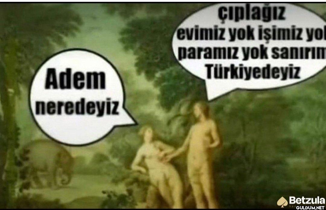 Adem neredeyiz ciplağız...