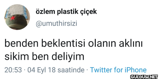 benden beklentisi olanın...