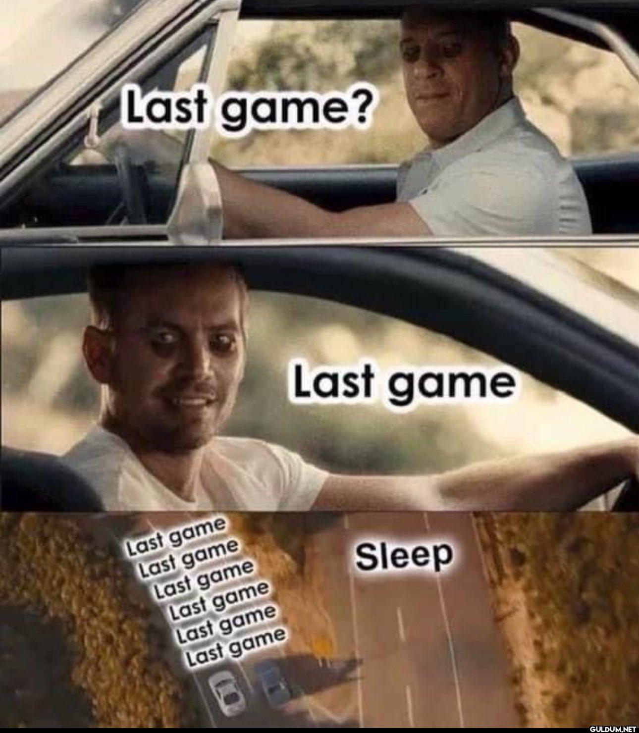 Last game? Last game Last...