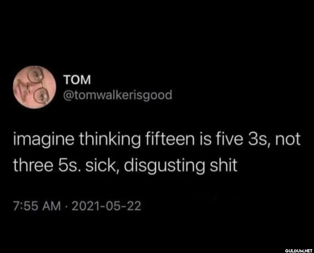 imagine thinking fifteen...
