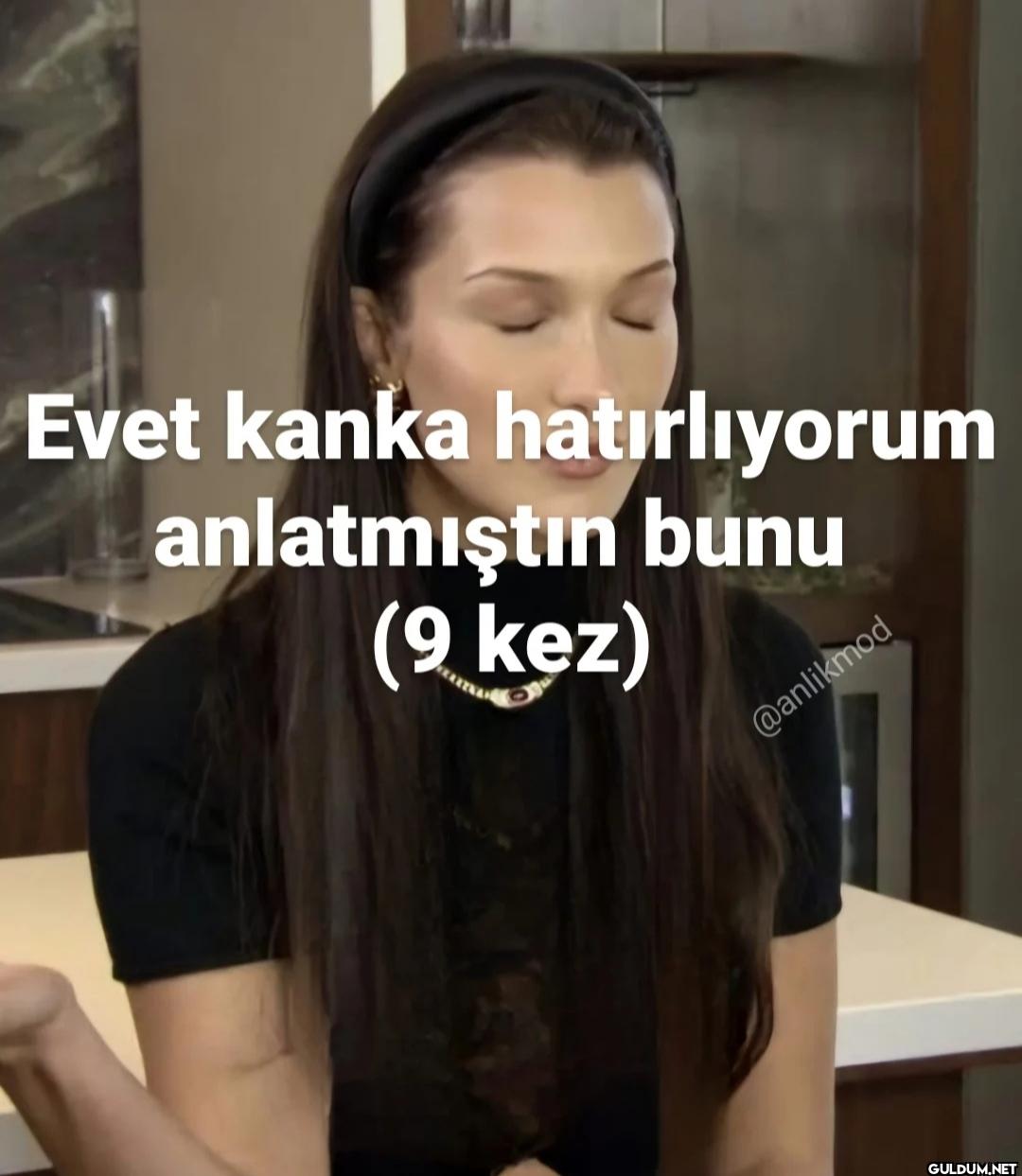 Evet kanka hatırlıyorum...