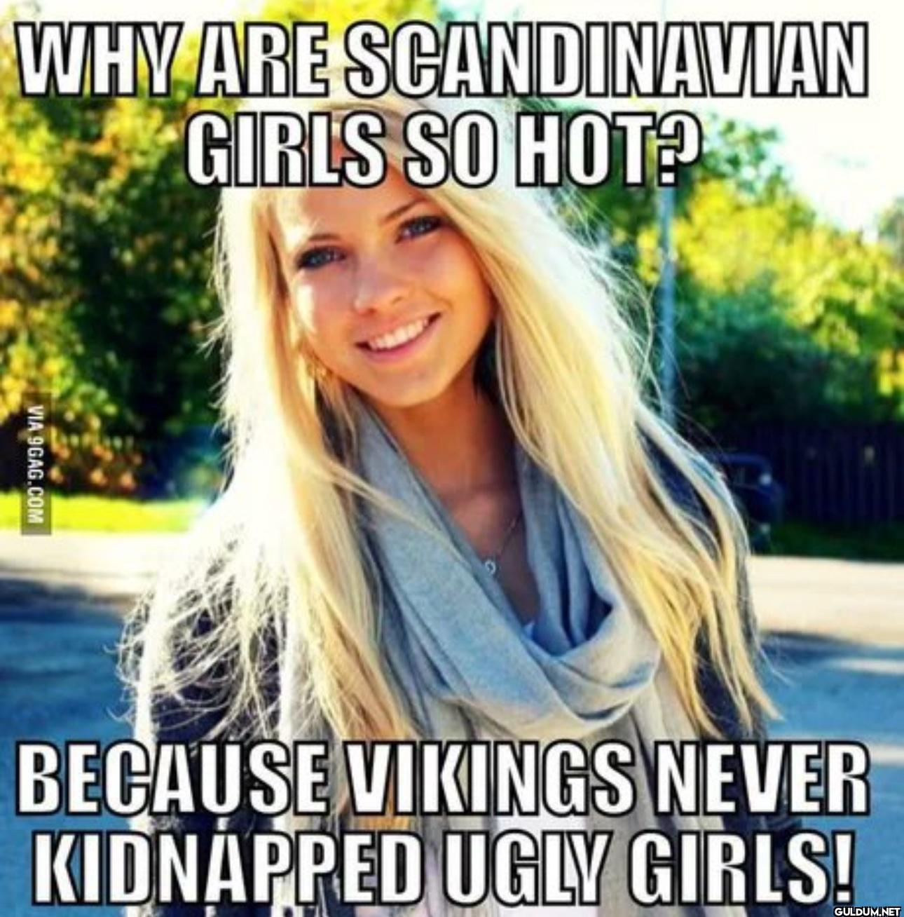 WHY ARE SCANDINAVIAN GIRLS...