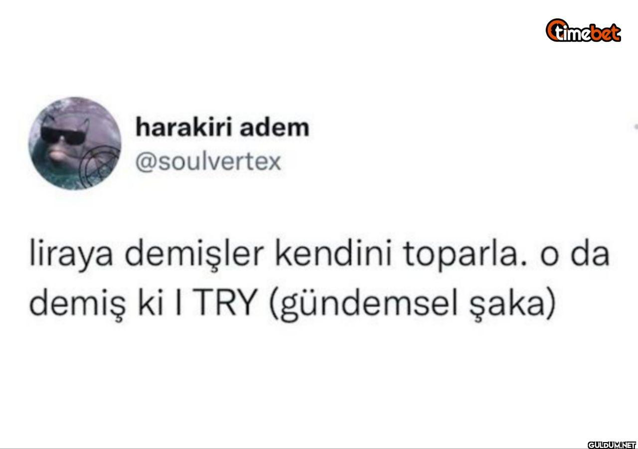 timebet liraya demişler...