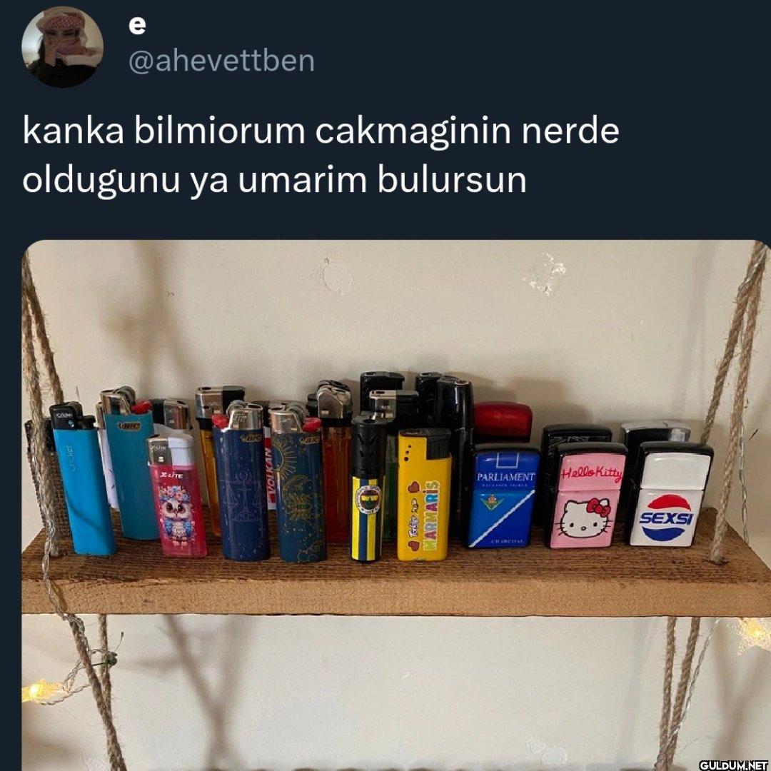 kanka bilmiorum cakmaginin...