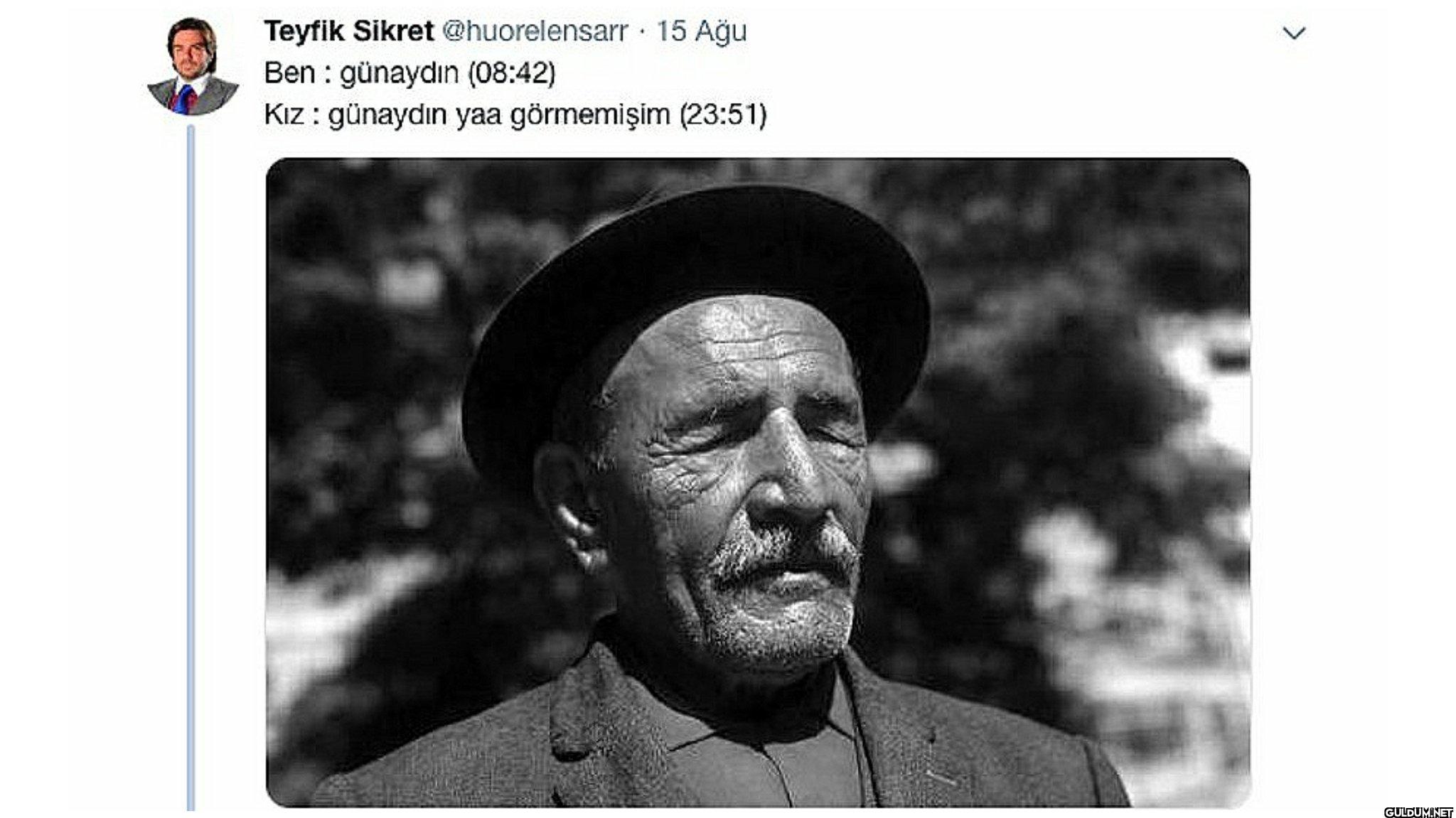 15 Ağu Ben günaydın...
