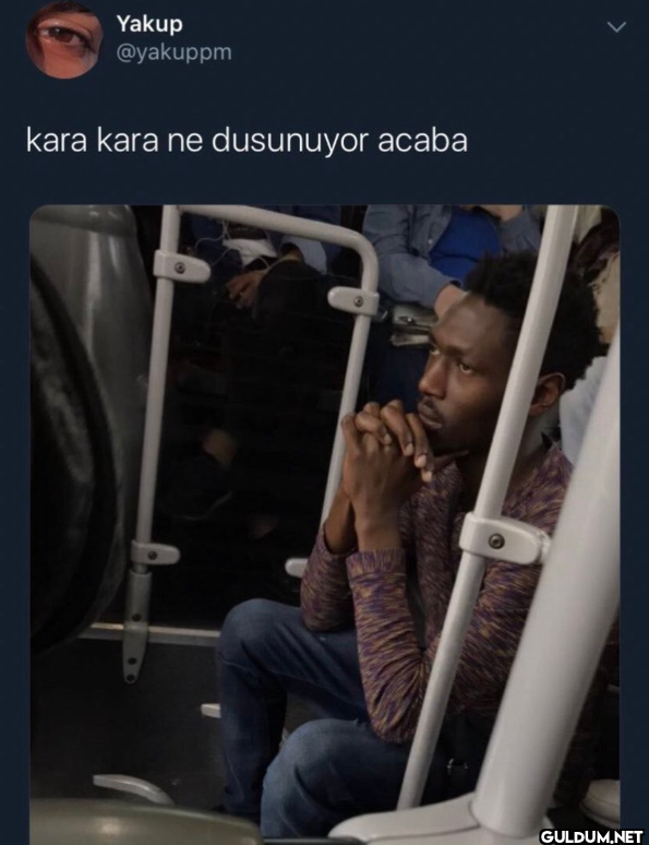 kara kara ne dusunuyor acaba >