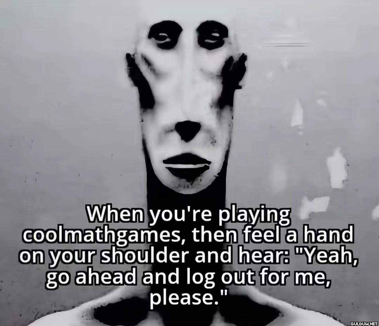 When you're playing...