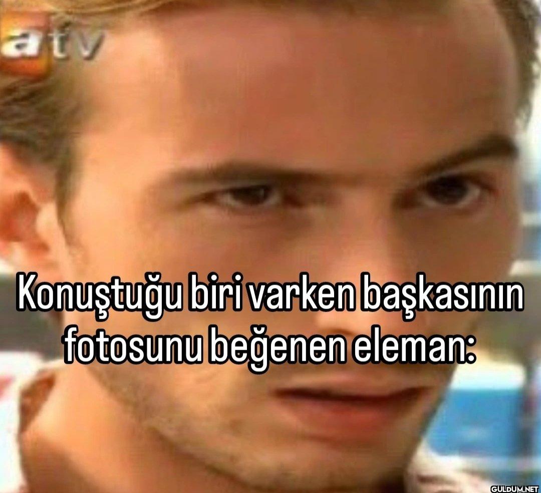 aty Konuştuğu biri varken...