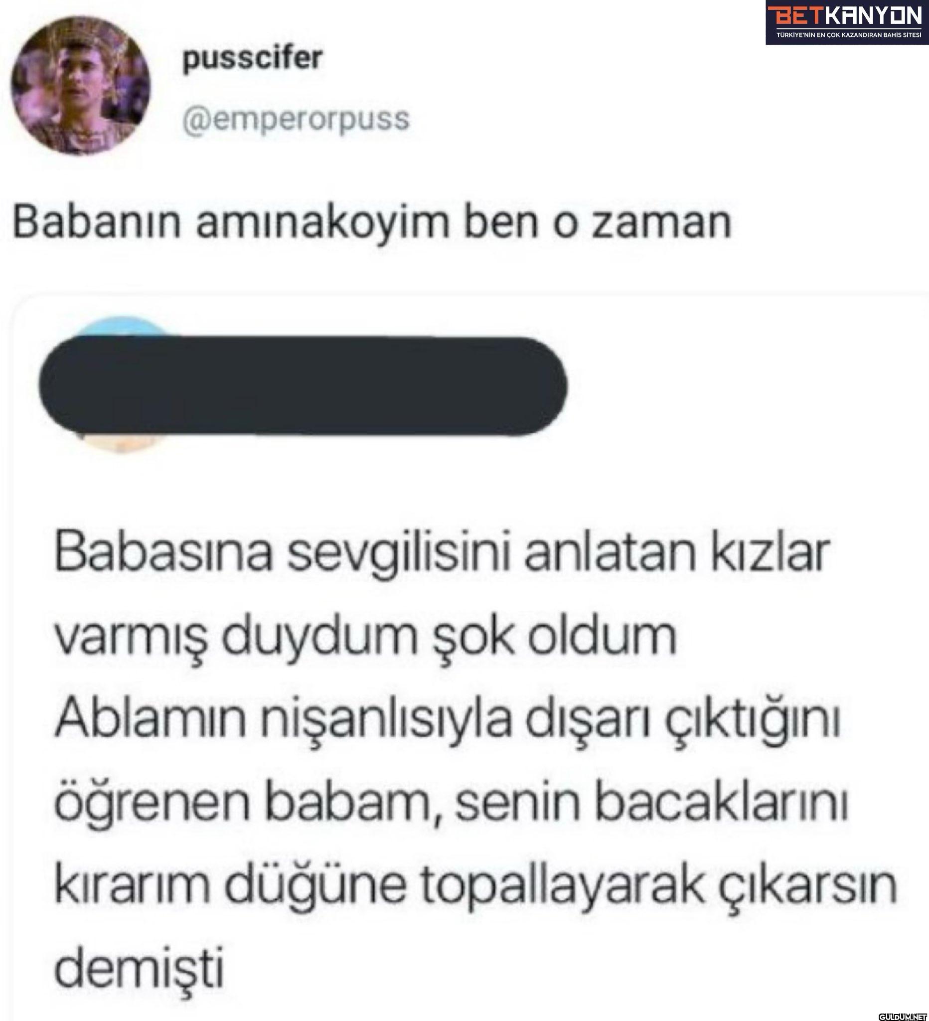 Babanın amınakoyim ben o...