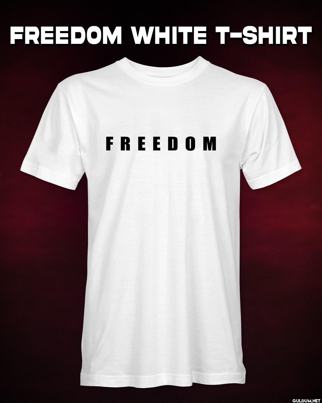 Freedom White T-Shirt  Get...