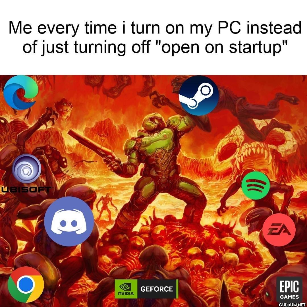Me every time i turn on my...
