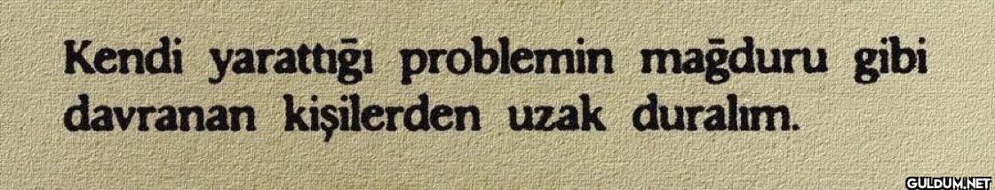 Kendi yarattığı problemin...