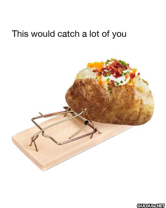 This would catch a lot of you