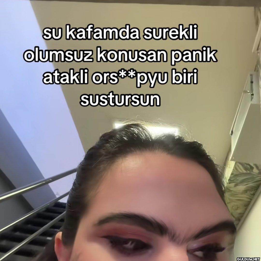 su kafamda surekli olumsuz...