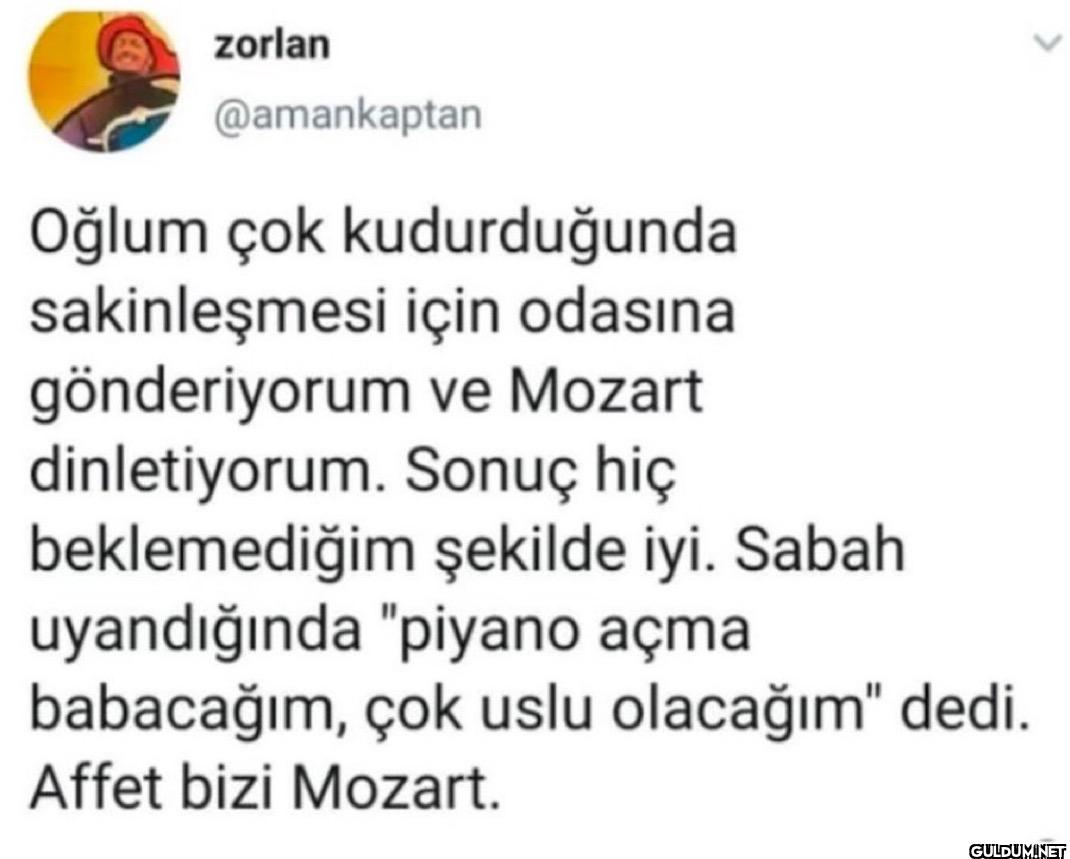 Oğlum çok kudurduğunda...