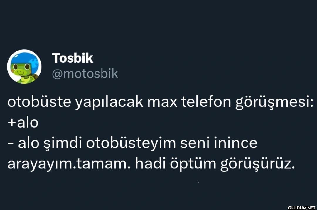 otobüste yapılacak max...