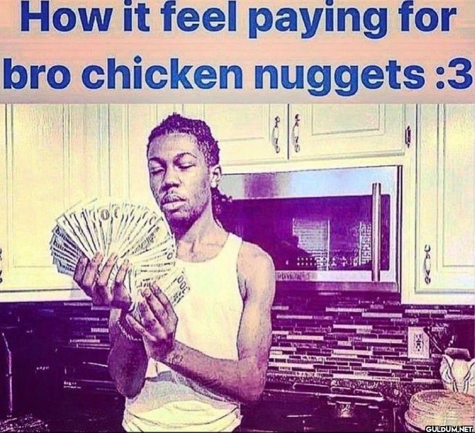 How it feel paying for bro...