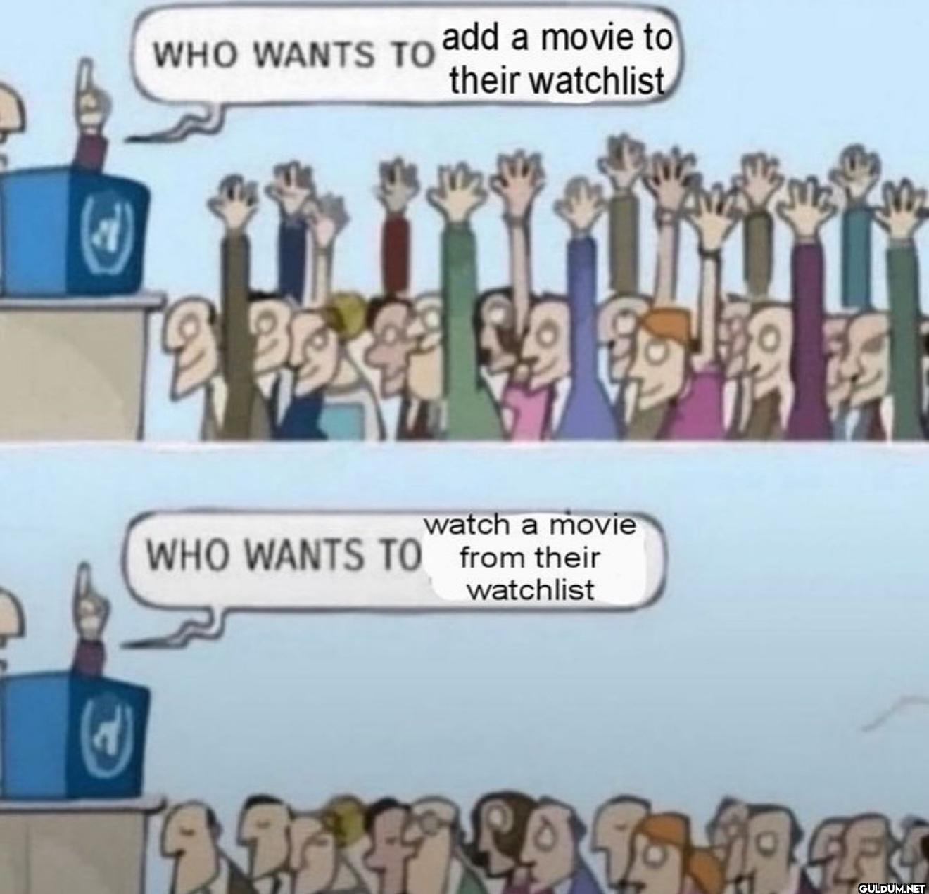 WHO WANTS TO add a movie...