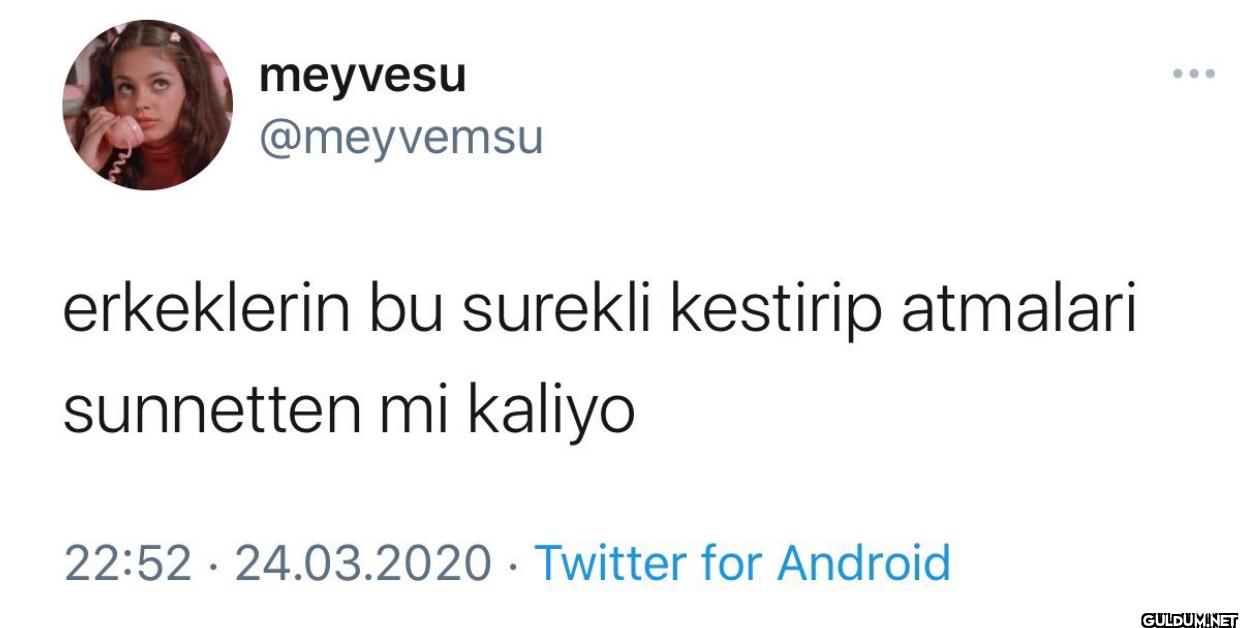 erkeklerin bu surekli...