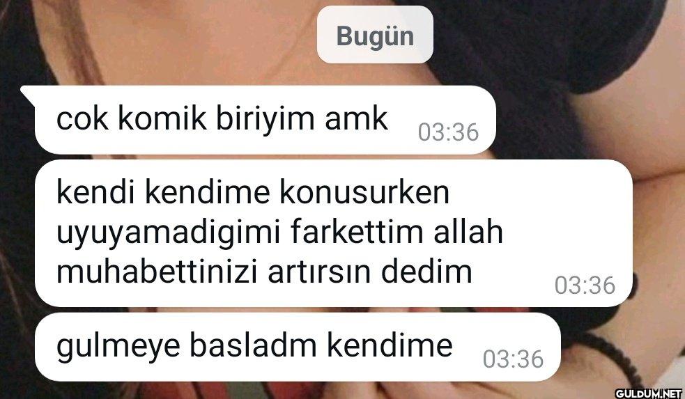 Bugün cok komik biriyim...