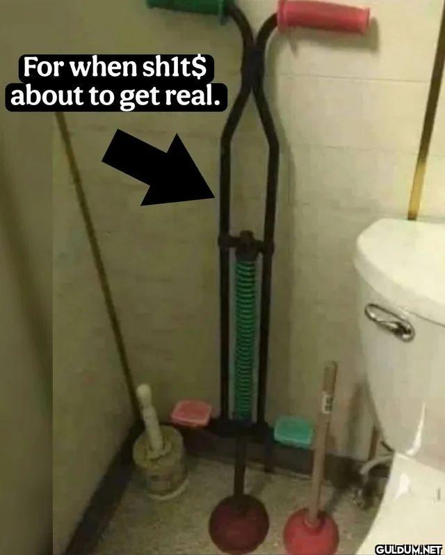 For when shit about to get real.